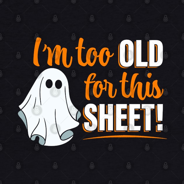 I'm Too Old For This Sheet by Wasabi Snake